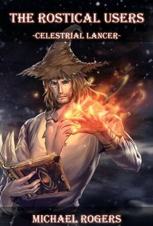 Celestrial Lancer (The Rostical Users Book 2) by Michael Rogers
