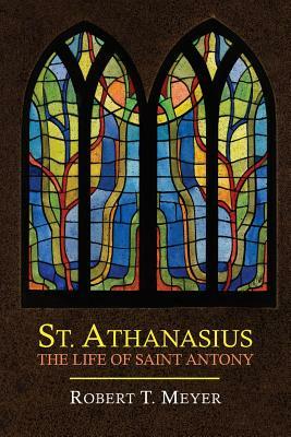 St. Athanasius: The Life of St. Anthony by Athanasius of Alexandria
