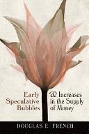 Early Speculative Bubbles and Increases in the Supply of Money by Douglas E. French