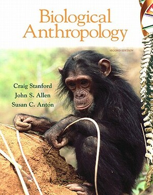 Biological Anthropology Value Package (Includes Myanthrokit Student Access ) by John S. Allen, Susan C. Anton, Craig Stanford