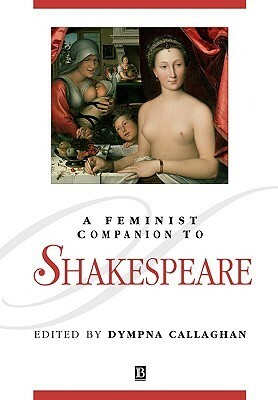 A Feminist Companion to Shakespeare by Dympna Callaghan