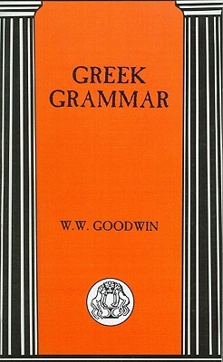 Greek Grammar by William W. Goodwin