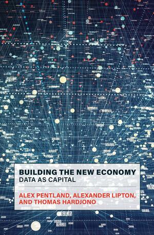 Building the New Economy: Data as Capital by Alexander Lipton, Thomas Hardjono, Alex Pentland