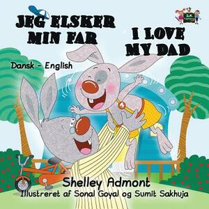 I Love My Dad: Danish English Bilingual Edition by Kidkiddos Books, Shelley Admont