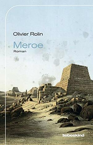 Meroe by Olivier Rolin