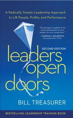 Leaders Open Doors: A Radically Simple Leadership Approach to Lift People, Profits, and Performance by Bill Treasurer