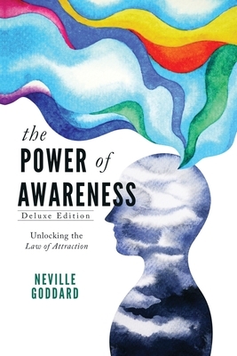 The Power of Awareness: Unlocking the Law of Attraction (Deluxe Edition) by Neville Goddard