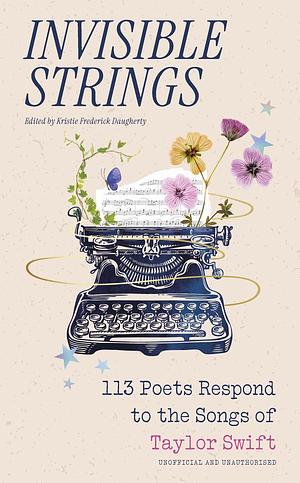 Invisible Strings: 113 Poets Respond to the Songs of Taylor Swift by Poetry › Anthologies (multiple authors)Music / LyricsPoetry / Anthologies (multiple authors)Social Science / Popular Culture