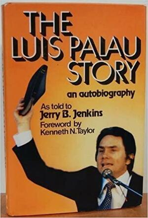 The Luis Palau Story by Luis Palau, Jerry B. Jenkins