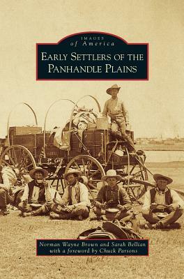 Early Settlers of the Panhandle Plains by Sarah Bellian, Norman Wayne Brown