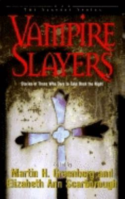Vampire Slayers: Stories of Those Who Dare to Take Back the Night by Martin H. Greenberg