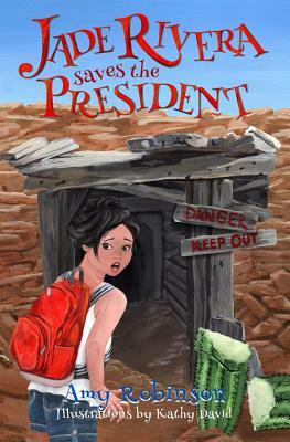 Jade Rivera Saves the President by Amy Robinson