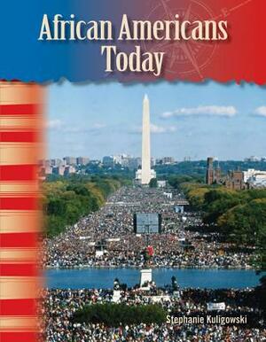 African Americans Today (African Americans) by Stephanie Kuligowski