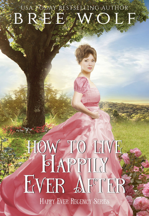 How to Live Happily Ever After by Bree Wolf