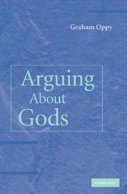 Arguing about Gods by Graham Oppy