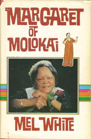 Margaret of Molokai by Mel White