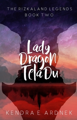 Lady Dragon, Tela Du by Kendra E. Ardnek