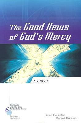 Luke: The Good News of God's Mercy by Gerald Darring, Kevin Perrotta