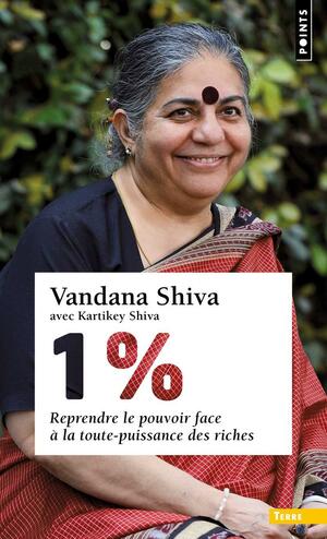 1%: reprendre le pouvoir face à la toute-puissance des riches by Vandana Shiva