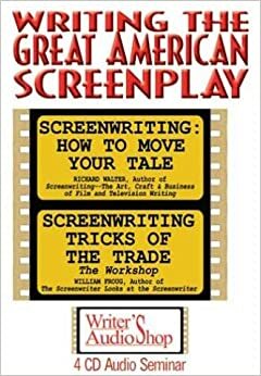 Writing the Great American Screenplay by Richard Walter