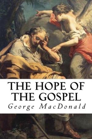 The Hope of the Gospel by George MacDonald