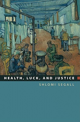 Health, Luck, and Justice by Shlomi Segall