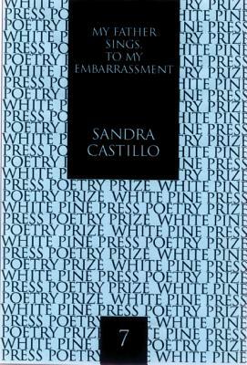 My Father Sings, to My Embarrassment by Sandra Castillo