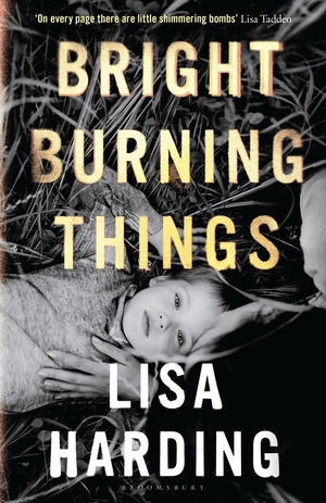 Bright Burning Things by Lisa Harding