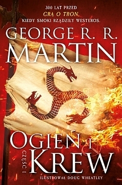 Ogień i krew. Część 1 by George R.R. Martin, Doug Wheatley, Michał Jakuszewski