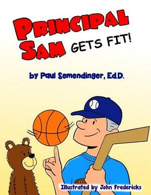 Principal Sam Gets Fit by Paul Semendinger