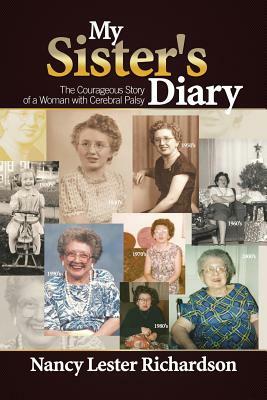 My Sister's Diary: The Courageous Story of a Woman with Cerebral Palsy by Nancy Richardson