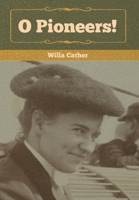 O Pioneers! by Willa Cather