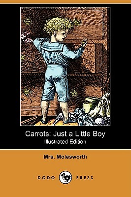 Carrots: Just a Little Boy (Illustrated Edition) (Dodo Press) by Mrs. Molesworth