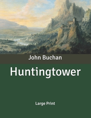 Huntingtower [Large Print] by John Buchan