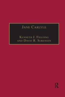 Jane Carlyle: Newly Selected Letters by Kenneth J. Fielding
