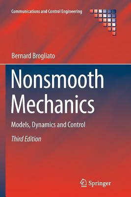 Nonsmooth Mechanics: Models, Dynamics and Control by Bernard Brogliato