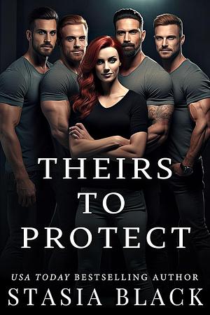 Theirs to Protect by Stasia Black