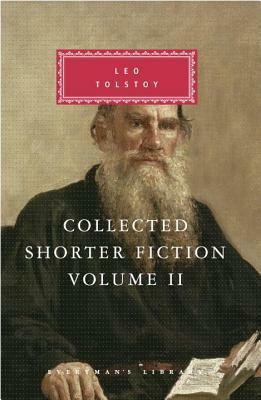Collected Shorter Fiction, Vol. 2: Volume II by Leo Tolstoy