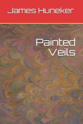 Painted Veils by James Huneker