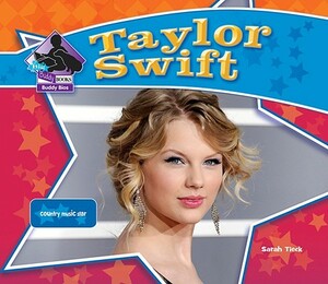 Taylor Swift: Country Music Star by Sarah Tieck