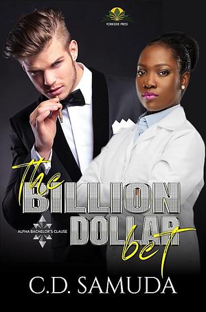 The Billion Dollar Bet by C.D. Samuda, C.D. Samuda