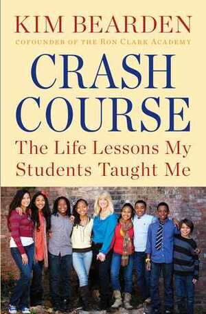 Crash Course: The Life Lessons My Students Taught Me by Kim Bearden