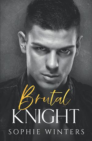 Brutal Knight by Sophie Winters