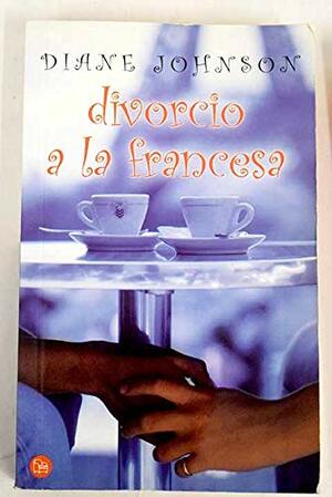Divorcio a la francesa by Diane Johnson