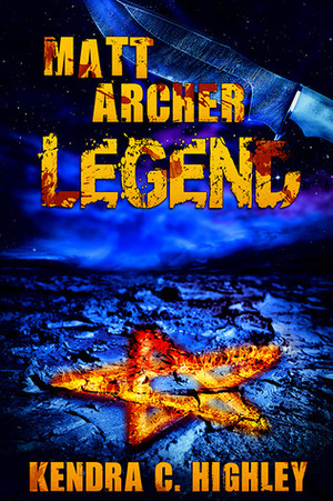 Matt Archer: Legend by Kendra C. Highley