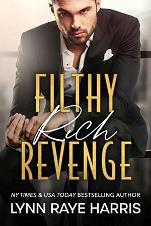 Filthy Rich Revenge by Lynn Raye Harris