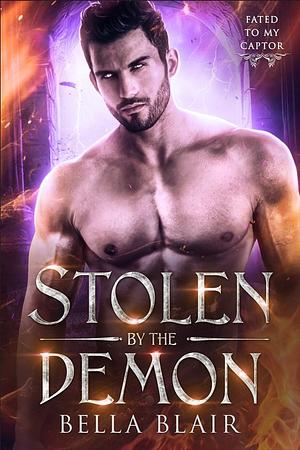 Stolen by the Demon: Fated to my Captor by Bella Blair, Bella Blair