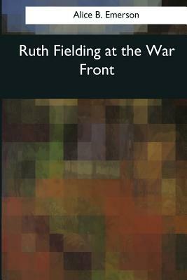 Ruth Fielding at the War Front by Alice B. Emerson