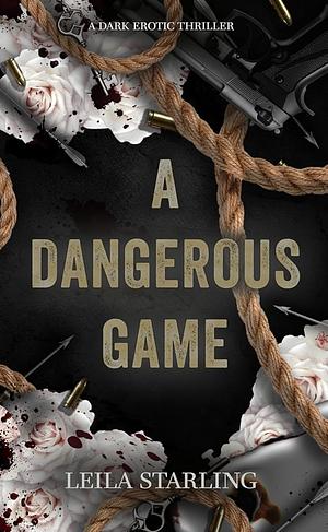 A Dangerous Game by Leila Starling