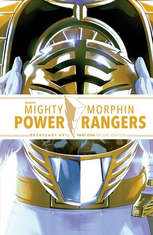 Mighty Morphin Power Rangers: Necessary Evil I Deluxe Edition by Ryan Parrott
